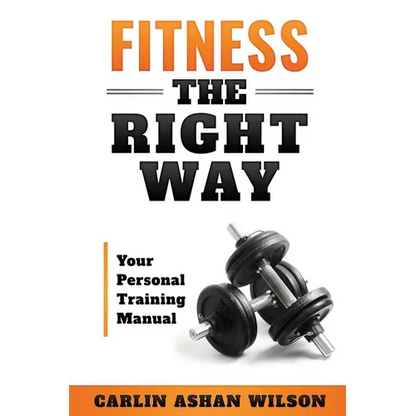 Fitness The Right Way: Your Personal Training Manual - Paperback