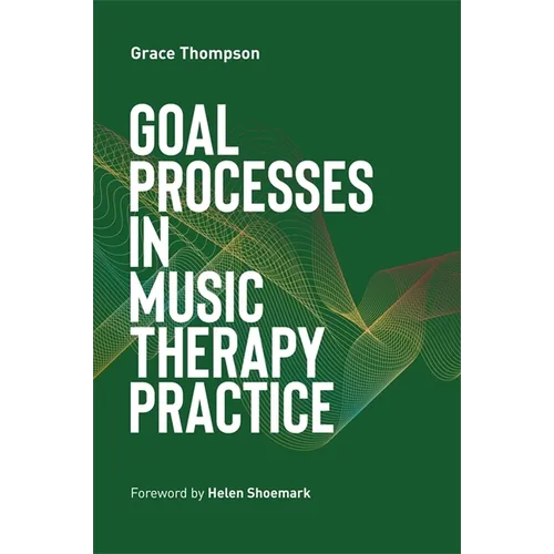 Goal Processes in Music Therapy Practice - Paperback