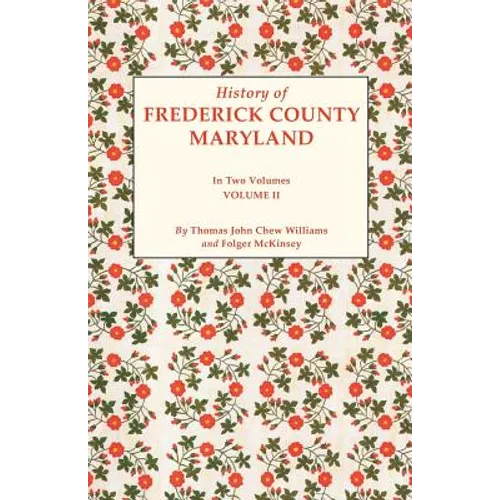 History of Frederick County, Maryland. in Two Volumes. Volume II - Paperback