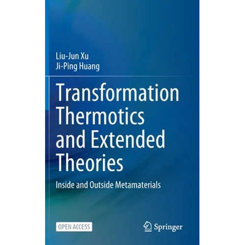 Transformation Thermotics and Extended Theories: Inside and Outside Metamaterials - Hardcover