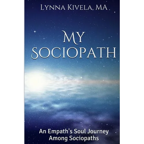 My Sociopath: An Empath's Soul Journey Among Sociopaths - Paperback