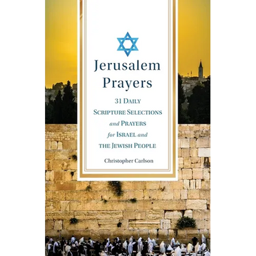 Jerusalem Prayers: 31 Daily Scripture Selections and Prayers for Israel and the Jewish People - Paperback