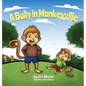 A Bully In Monkeyville: Kids Anti-Bullying Picturebook - Hardcover