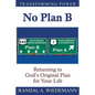 No Plan B: Returning to God's Original Plan for Your Life - Paperback