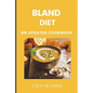 Bland Diet: An Updated Cookbook - Paperback