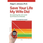 Save Your Life My Wife Did: By Lowering Her A1C Level by 8 Points In 8 Months - Paperback