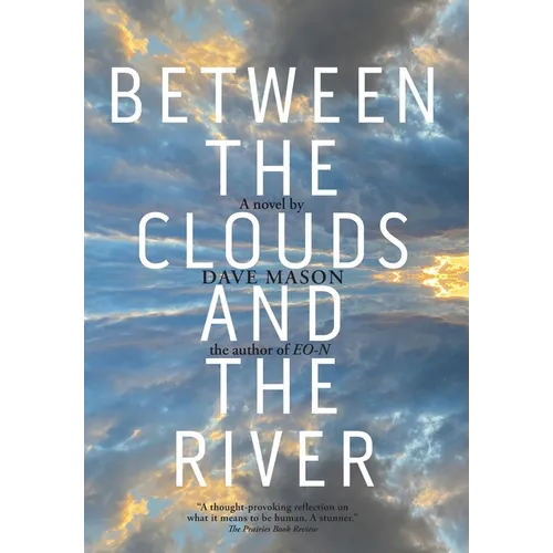 Between the Clouds and the River - Hardcover