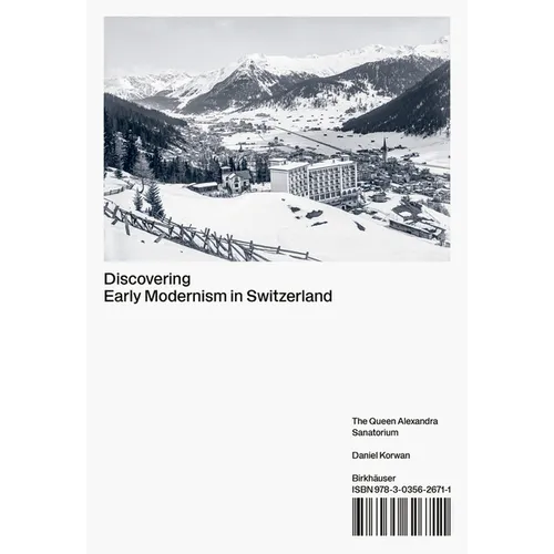 Discovering Early Modernism in Switzerland: The Queen Alexandra Sanatorium - Hardcover