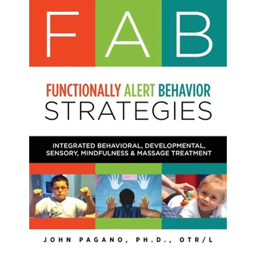FAB Functionally Alert Behavior Strategies: Integrated Behavioral, Developmental, Sensory, Mindfulness & Massage Treatment - Paperback