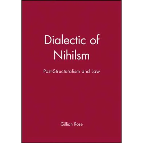 Dialectic of Nihilsm: Post-Structuralism and Law - Paperback