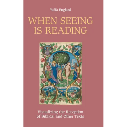 When Seeing is Reading: Visualizing the Reception of Biblical and Other Texts - Hardcover