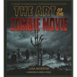 The Art of the Zombie Movie - Hardcover
