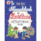 The Big Hanukkah And Christmas Activity Book For Kids: A Chrismukkah Coloring and Activity Book for Interfaith Families! Includes Over 50 Pages Of Chr - Paperback