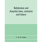 Babylonian and Assyrian laws, contracts and letters - Paperback