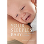 Your Sleepless Baby: The Rescue Guide - Paperback