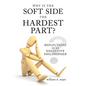 Why Is the Soft Side the Hardest Part?: Reflections of an Executive Philosopher - Paperback