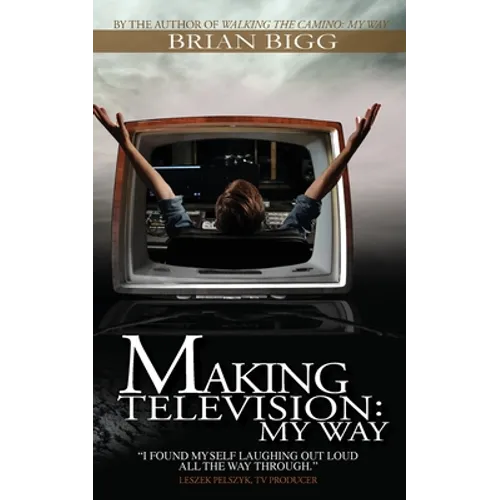 Making Television: My Way - Paperback