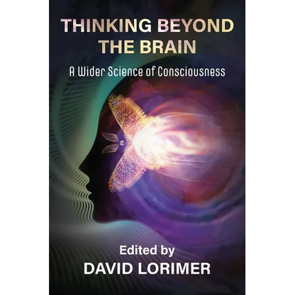 Thinking Beyond the Brain: A Wider Science of Consciousness - Paperback