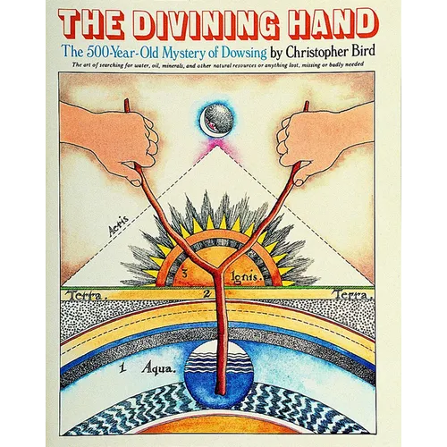 The Divining Hand: The 500 Year-Old Mystery of Dowsing - Paperback