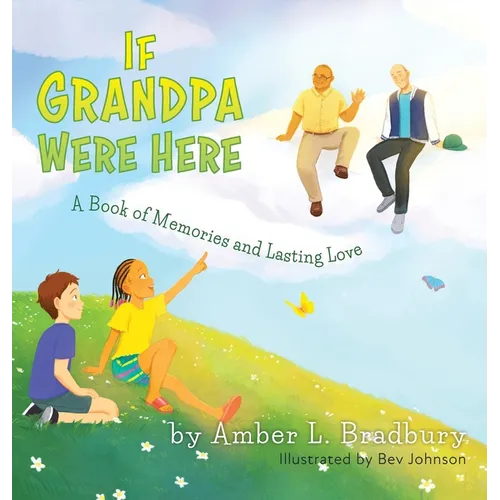 If Grandpa Were Here: A Book of Memories and Lasting Love - Hardcover