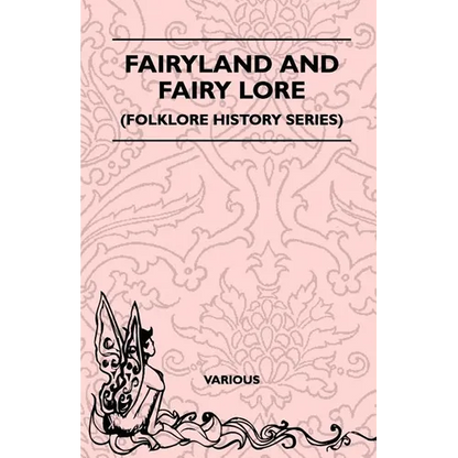 Fairyland and Fairy Lore (Folklore History Series) - Paperback