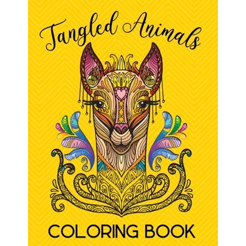 Tangled Animals Coloring Book: Relaxation and Stress-Relieving Animals Coloring Book With Fancy Tangled Designs - Deer, Cat, Lion, Bear, Butterfly, F - Paperback