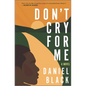Don't Cry for Me - Hardcover