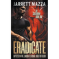 Eradicate: An Action-Adventure Thriller Series - Paperback