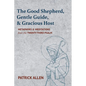 The Good Shepherd, Gentle Guide, and Gracious Host: Metaphors and Meditations from the Twenty-Third Psalm - Paperback