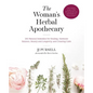 The Woman's Herbal Apothecary: 200 Natural Remedies for Healing, Hormone Balance, Beauty and Longevity, and Creating Calm - Paperback