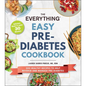 The Everything Easy Pre-Diabetes Cookbook: 200 Healthy Recipes to Help Reverse and Manage Pre-Diabetes - Paperback