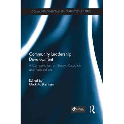 Community Leadership Development: A Compendium of Theory, Research, and Application - Paperback