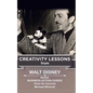 Walt Disney: Creativity Lessons: The great teachings of a huge innovator. - Paperback