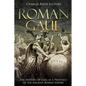 Roman Gaul: The History of Gaul as a Province of the Ancient Roman Empire - Paperback