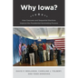 Why Iowa?: How Caucuses and Sequential Elections Improve the Presidential Nominating Process - Paperback
