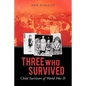 Three Who Survived: Child Survivors of World War II - Paperback