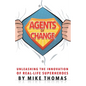 Agents of Change: Unleashing the Innovation of Real-Life Superheroes - Paperback