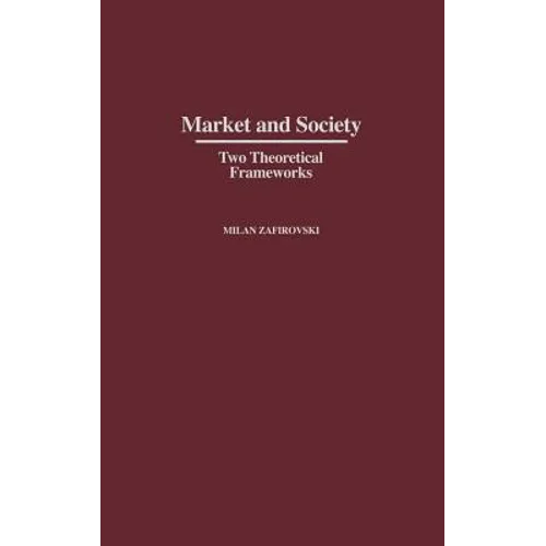 Market and Society: Two Theoretical Frameworks - Hardcover