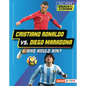 Cristiano Ronaldo vs. Diego Maradona: Who Would Win? - Library Binding