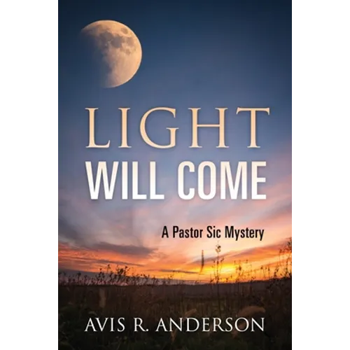 Light Will Come: A Pastor Sic Mystery - Paperback