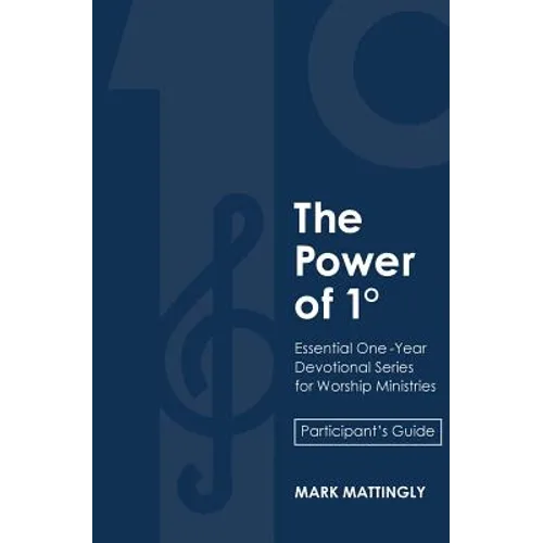 The Power of One Degree - Participant's Guide: Essential One-Year Devotional Series for Worship Ministries - Paperback