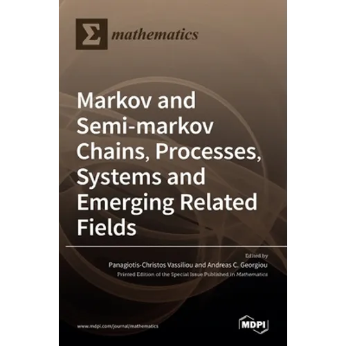 Markov and Semi-markov Chains, Processes, Systems and Emerging Related Fields - Hardcover
