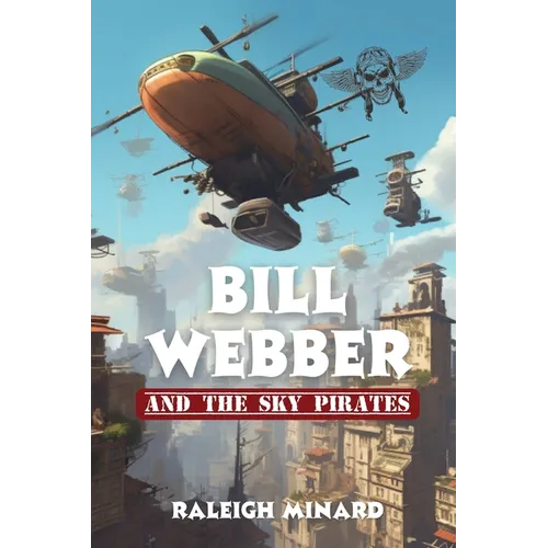 Bill Webber: And the Sky Pirates - Paperback