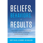 Beliefs, Behaviors, & Results: The Chief Executive's Guide to Delivering Superior Shareholder Value - Hardcover