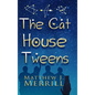 The Cat House Tweens - Hardcover