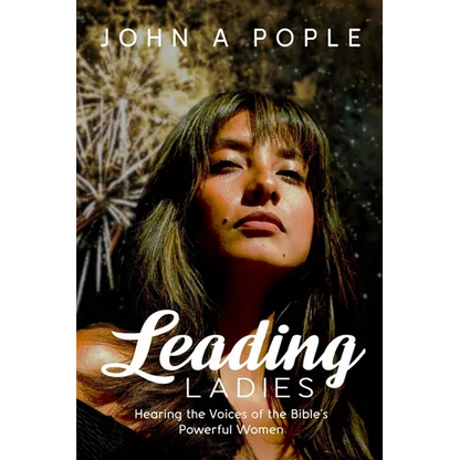 Leading Ladies: Hearing the Voices of the Bible's Powerful Women - Paperback