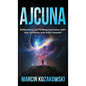 Ajcuna: Reflections on Finding Harmony with the Universe and with Oneself - Hardcover