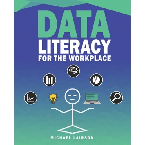 Data Literacy for the Workplace - Paperback