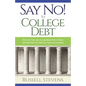Say No! To College Debt: Discover how you can graduate free of loans and eliminate the debt you have accumulated - Paperback