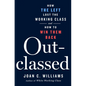 Outclassed: How the Left Lost the Working Class and How to Win Them Back - Hardcover